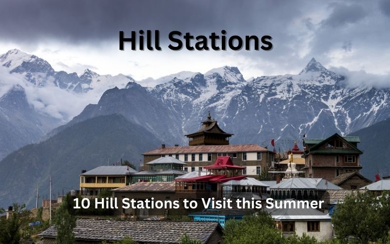 10 Hill Stations to visit this summer in India