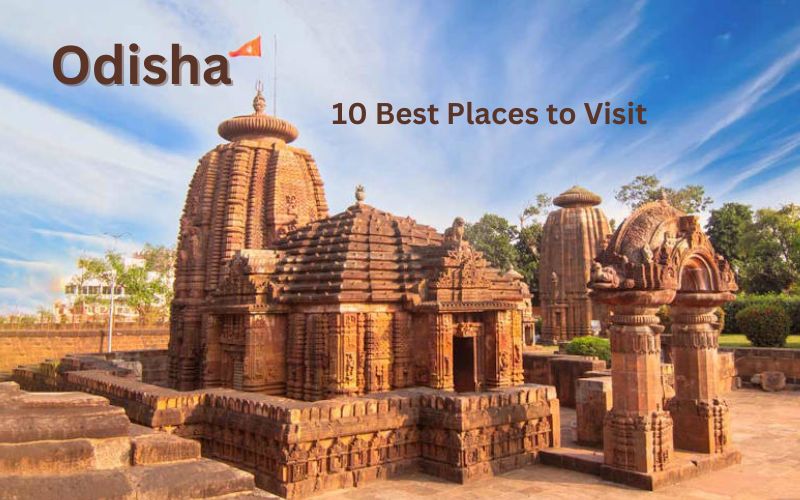 Top 10 Tourist Places in Odisha: must visit destinations this year